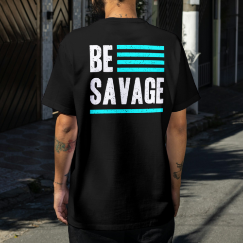 Be Savage Unisex Garment-Dyed T-shirt - Motivational Graphic Tee