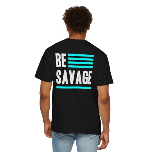 Be Savage Unisex Garment-Dyed T-shirt - Motivational Graphic Tee - Image 7